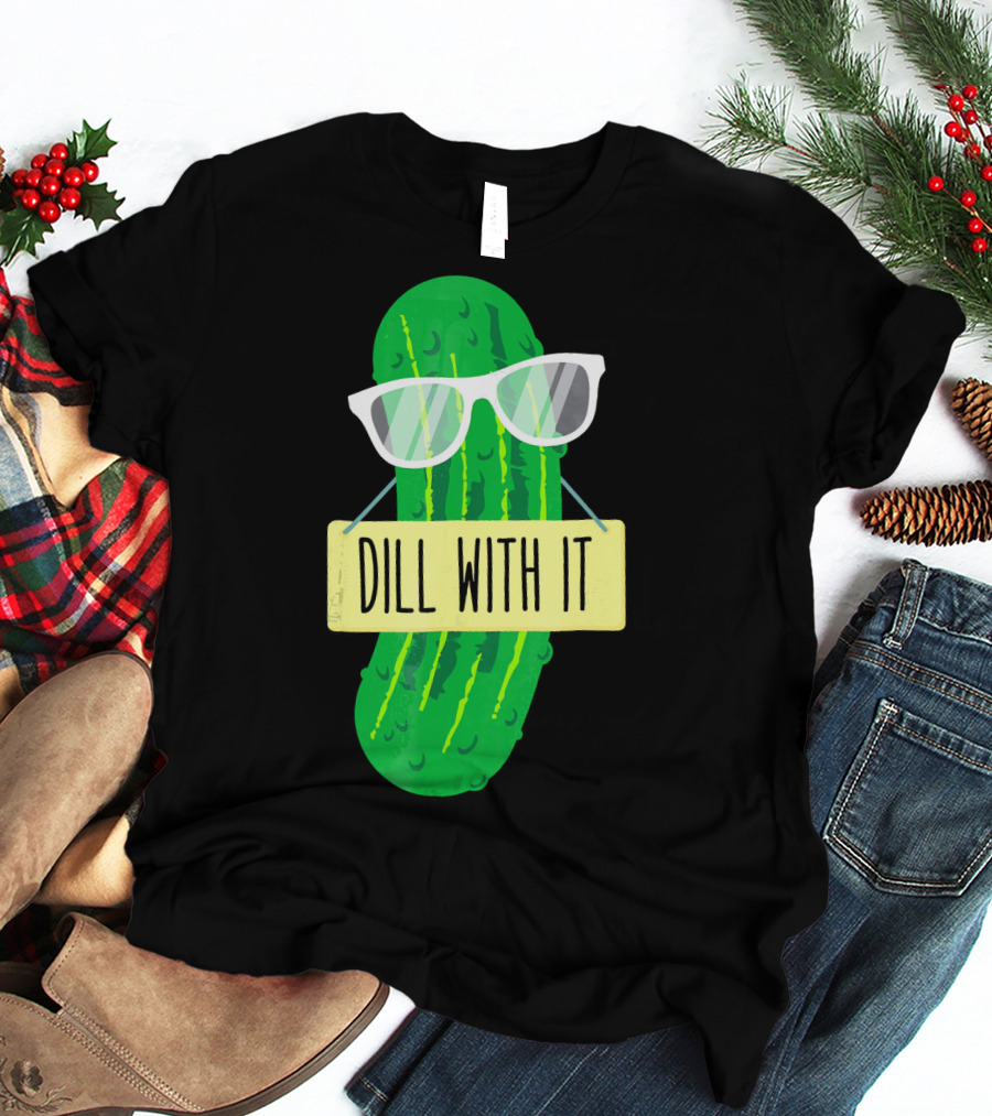 Dill With It Funny Pickle Costume Sarcastic Veg T-Shirt