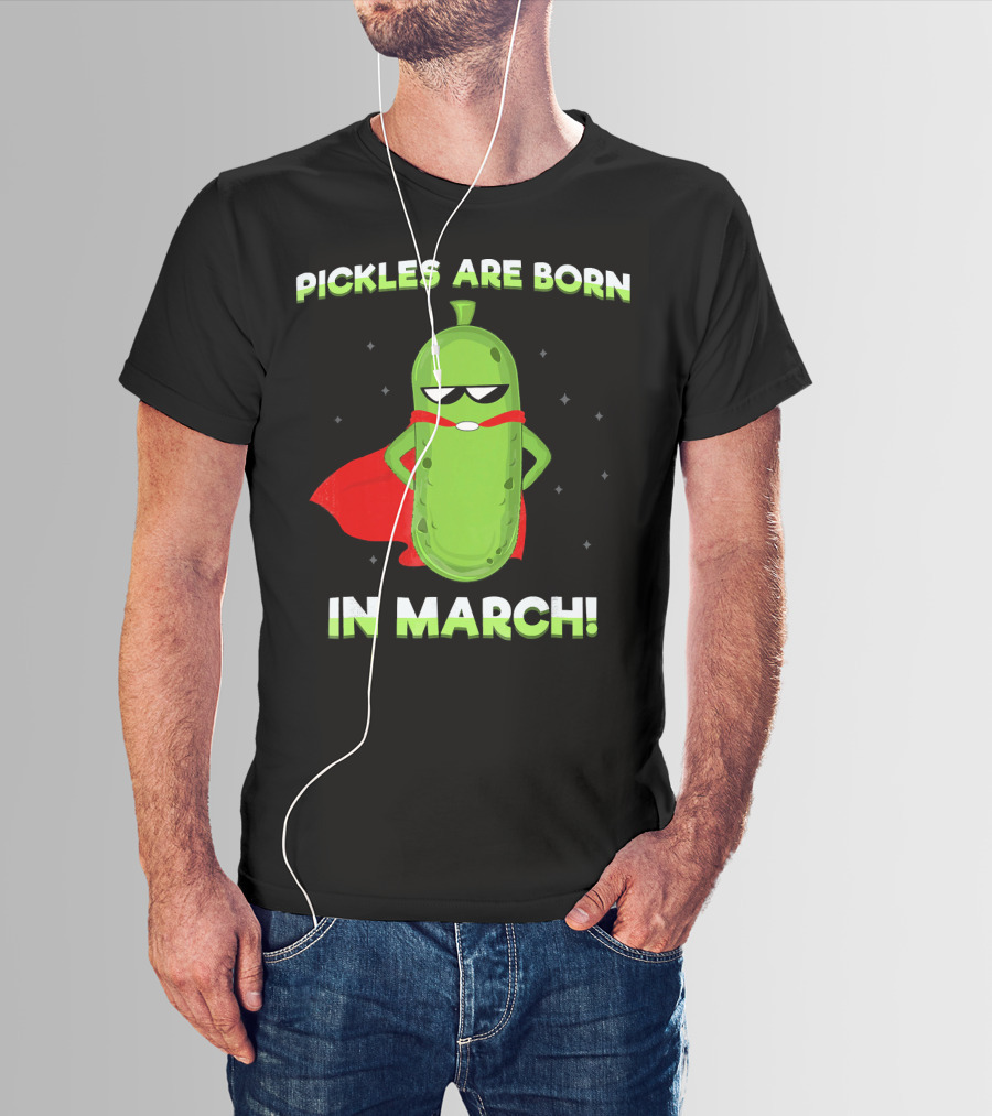 Pickles Are Born In March Superhero Cape Fun T-Shirt
