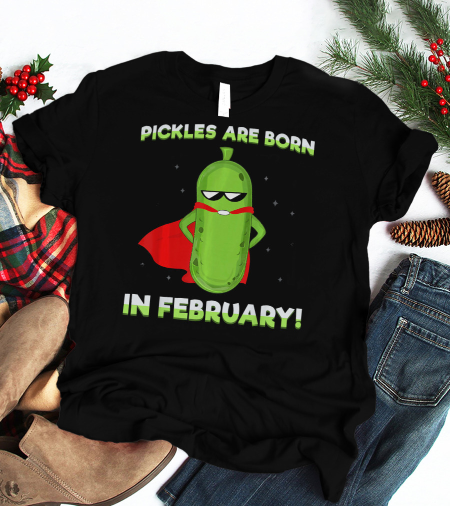Pickles Are Born In February Funny Superhero Pickle T-Shirt