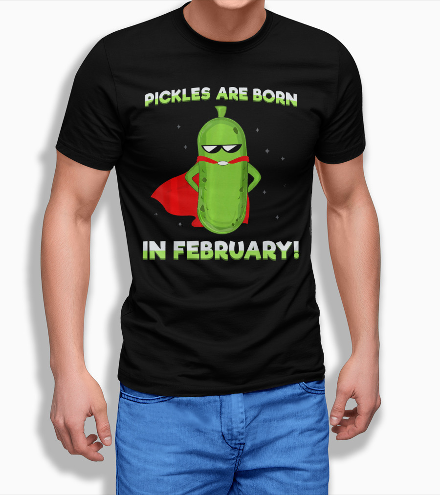 Pickles Are Born In February Funny Superhero Pickle T-Shirt