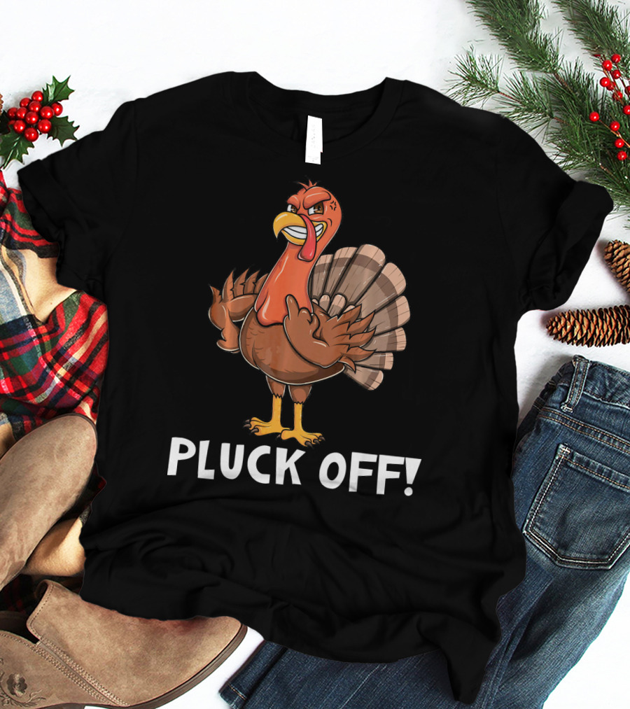 Thanksgiving Turkey Pluck Off Humor Turkey T-Shirt