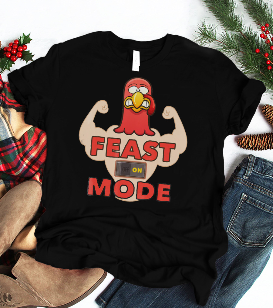 FEAST MODE Thanksgiving Day Eat On Turkey Fitness Humor T-Shirt