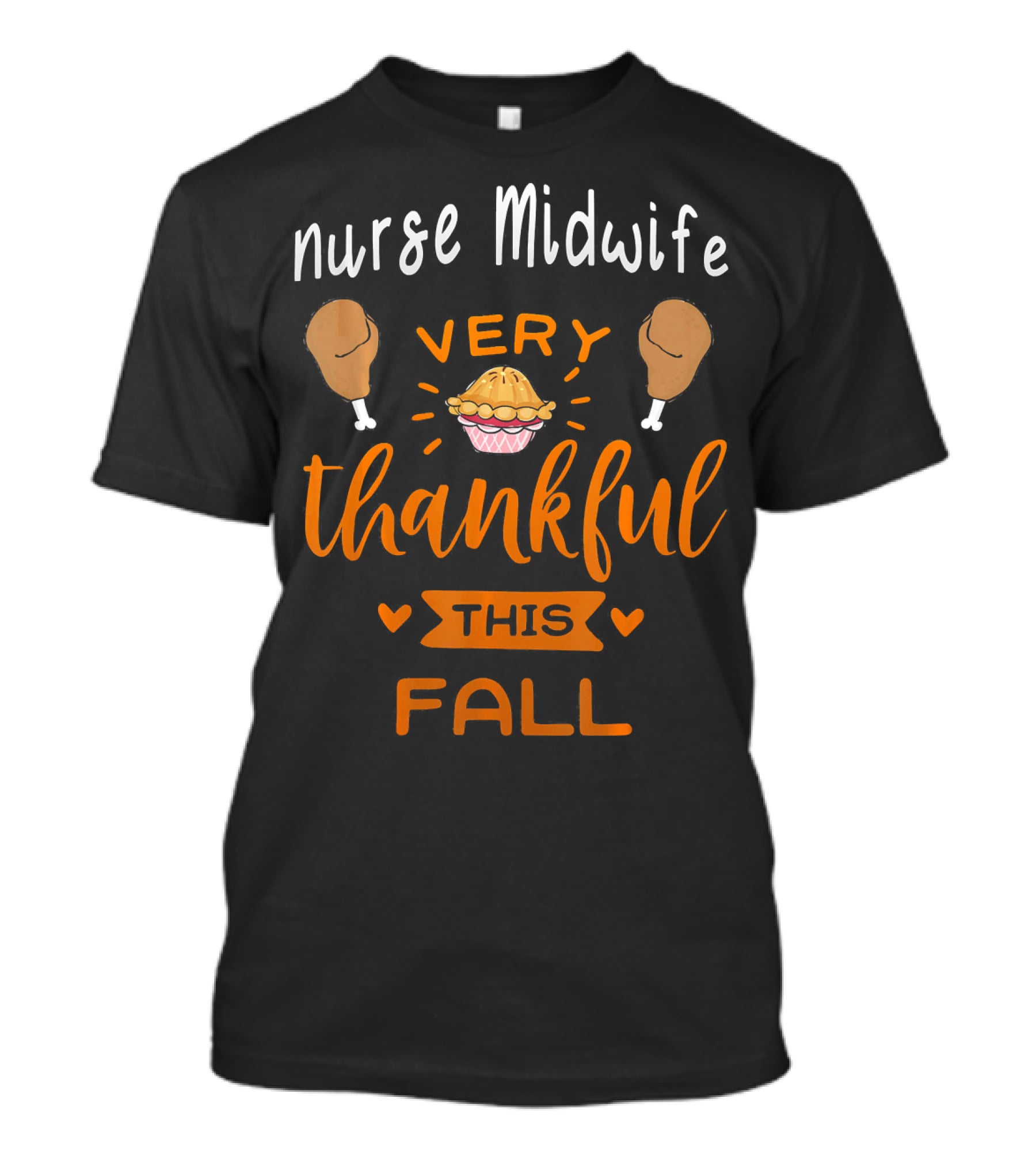 Nurse Midwife Very Thankful This Fall Pie Drumsticks T-Shirt