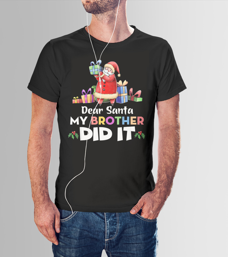 Dear Santa My Brother Did It Santa Claus Holding Gifts T-Shirt