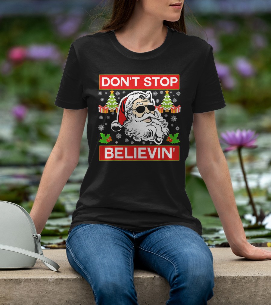 DON'T STOP BELIEVIN' Funny SANTA BEL With Sunglasses And Christmas Gifts T-Shirt