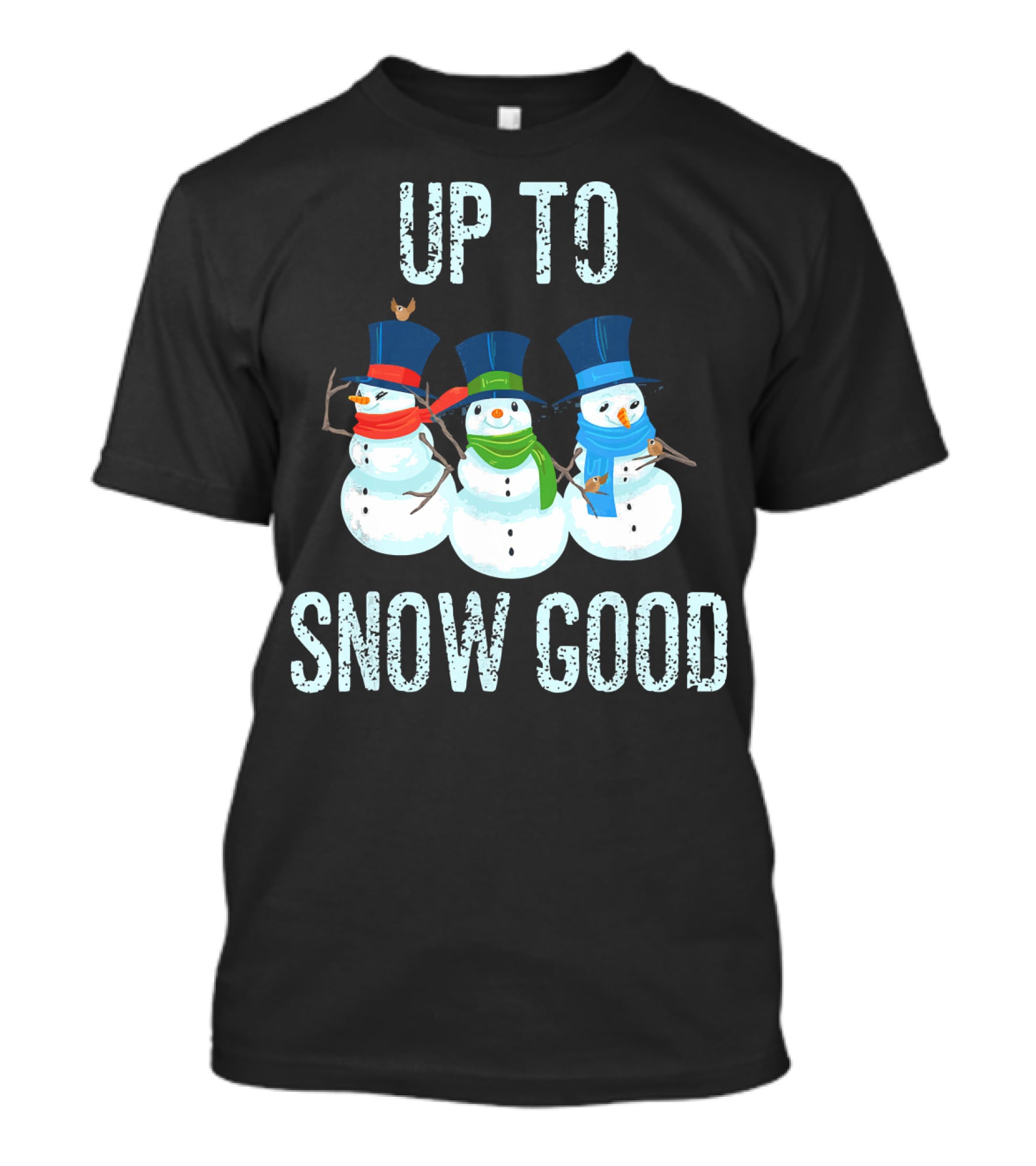 Up To Snow Good Snowmen Trio With Hats And Scarves T-Shirt