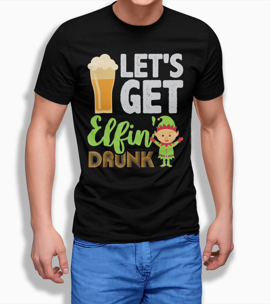 Let's Get Elfin' Drunk Beer Drinkers Elf T-Shirt