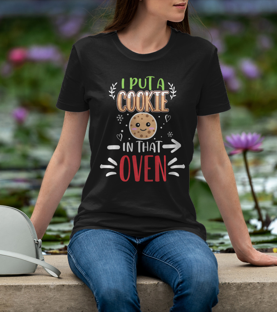 I Put A Cookie In That Oven Funny Matching Couple Christmas Pregnancy T-Shirt