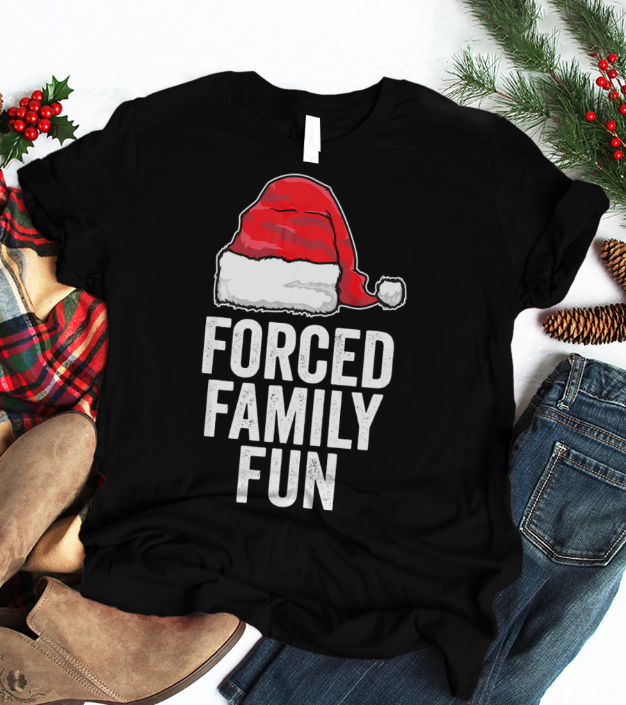 Santa Hat Forced Family Fun Sarcastic Holiday Humor T-Shirt