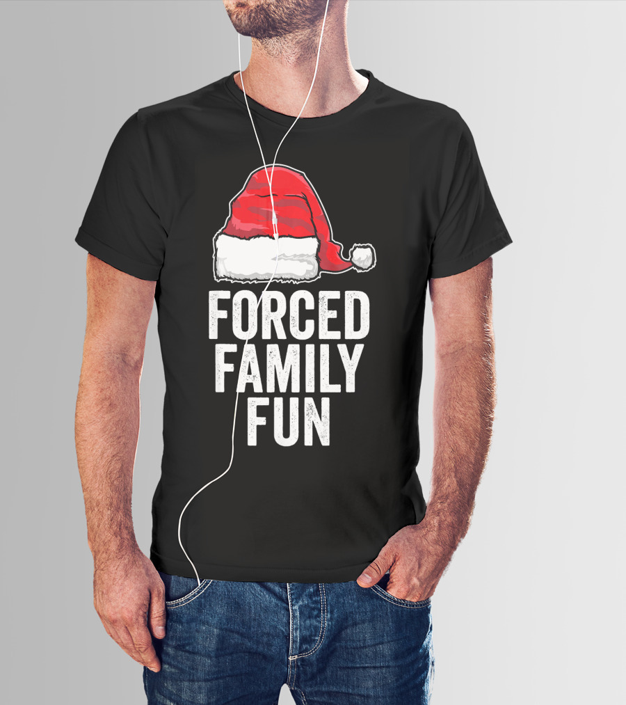 Santa Hat Forced Family Fun Sarcastic Holiday Humor T-Shirt