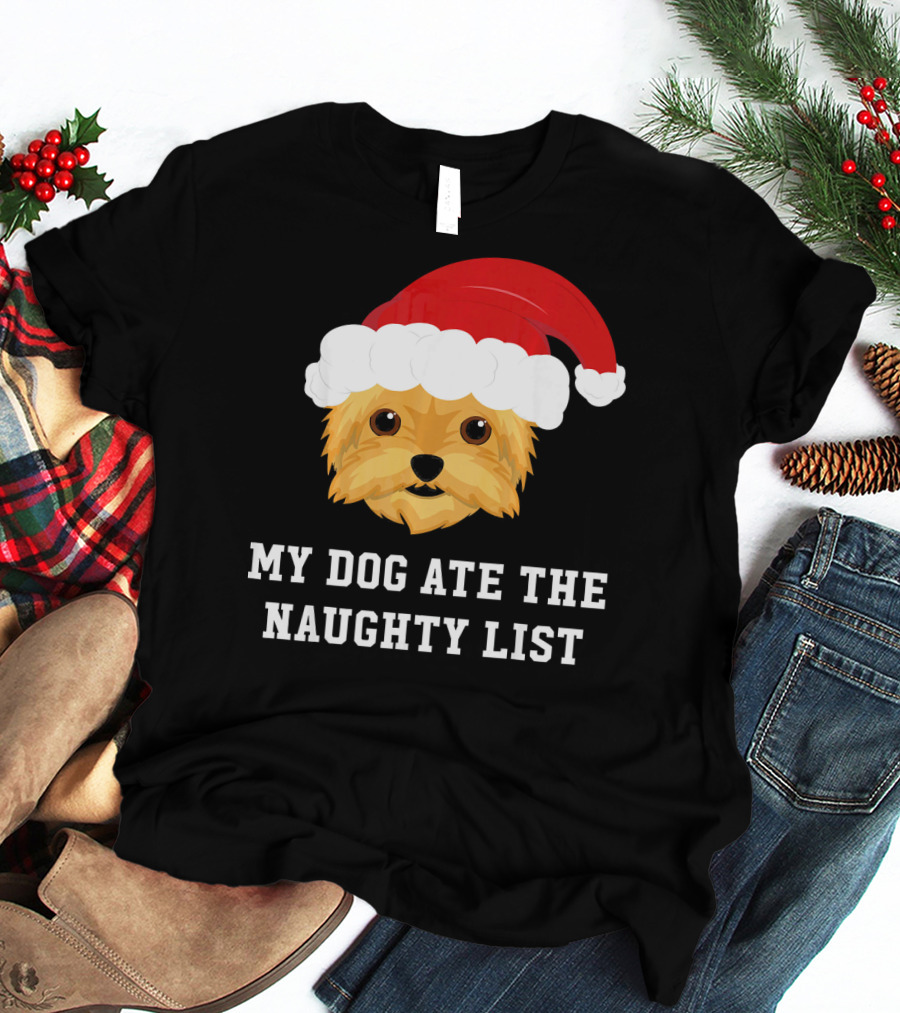 My Dog Ate The Naughty List Christmas Dog Yorkie Yorkshire Terrier T-Shirt