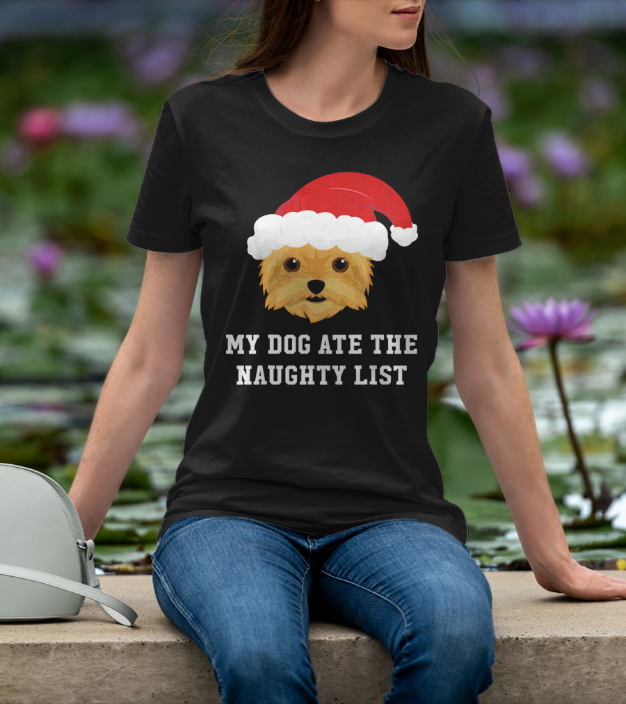 My Dog Ate The Naughty List Christmas Dog Yorkie Yorkshire Terrier T-Shirt