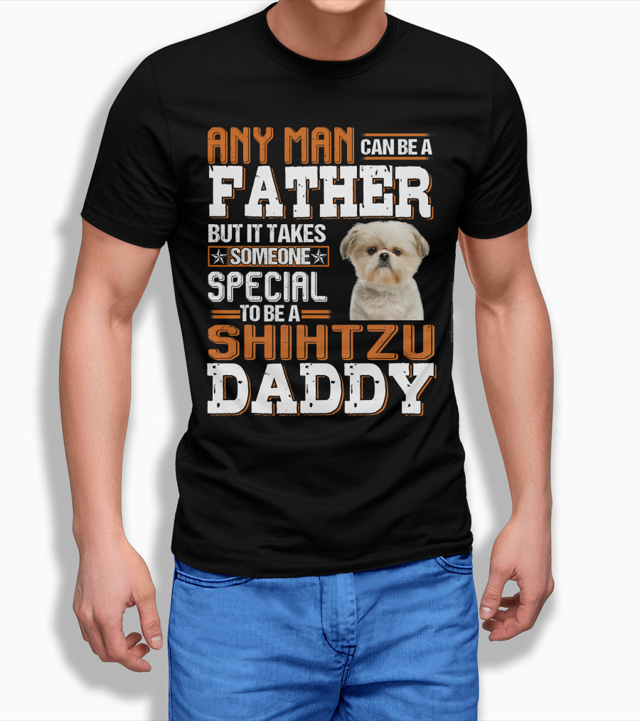 Any Man Father Someone Special Shih Tzu Daddy T-Shirt