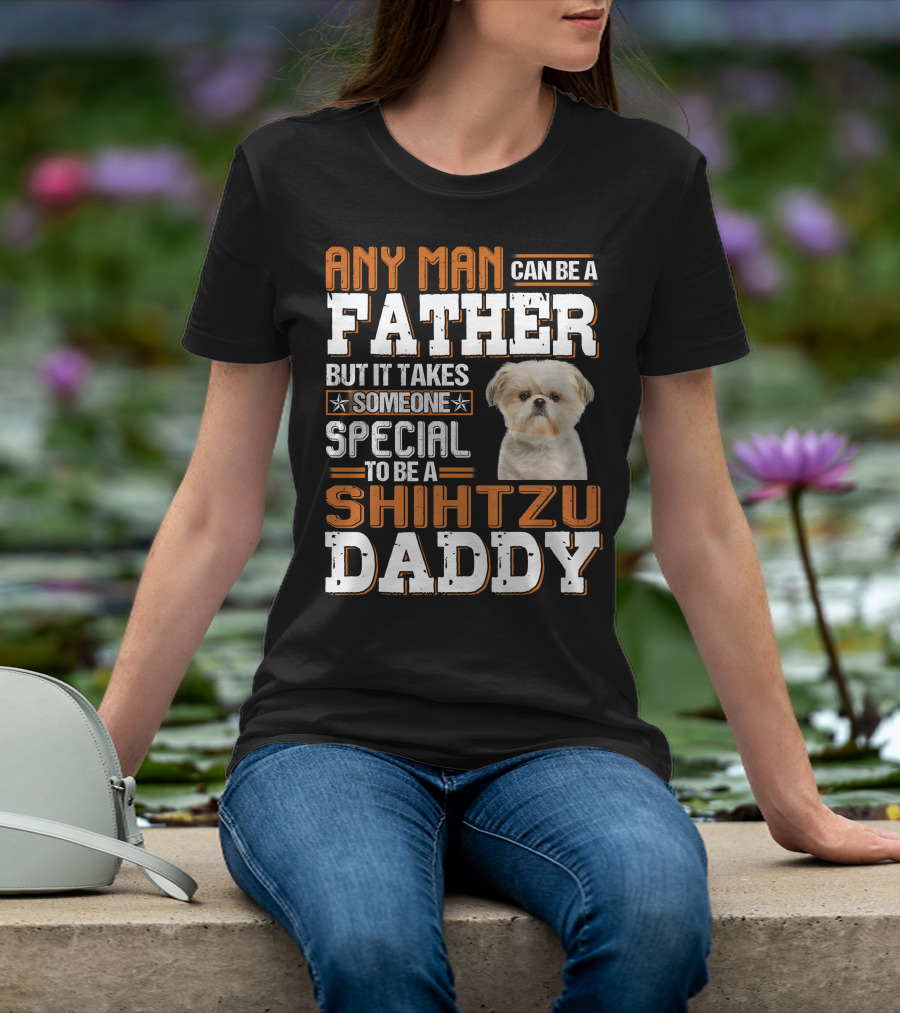 Any Man Father Someone Special Shih Tzu Daddy T-Shirt