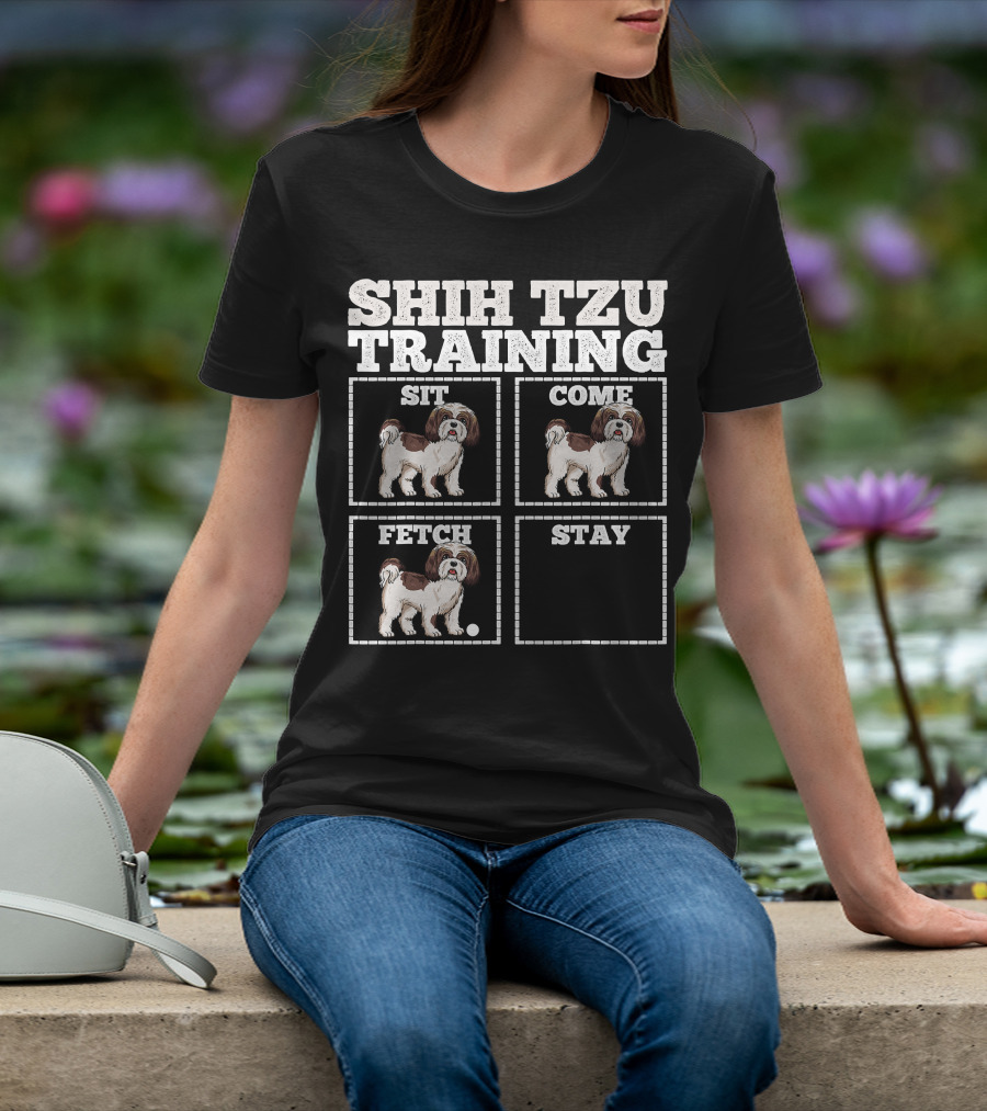 Shih Tzu Training Sit Come Fetch Stay T-Shirt