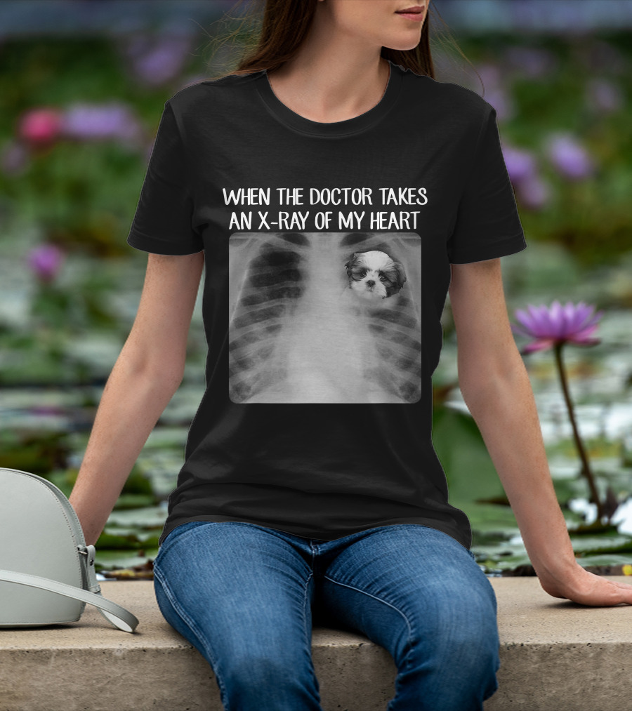 When Doctor Takes X-ray Of My Heart Shih Tzu Mom Image T-Shirt