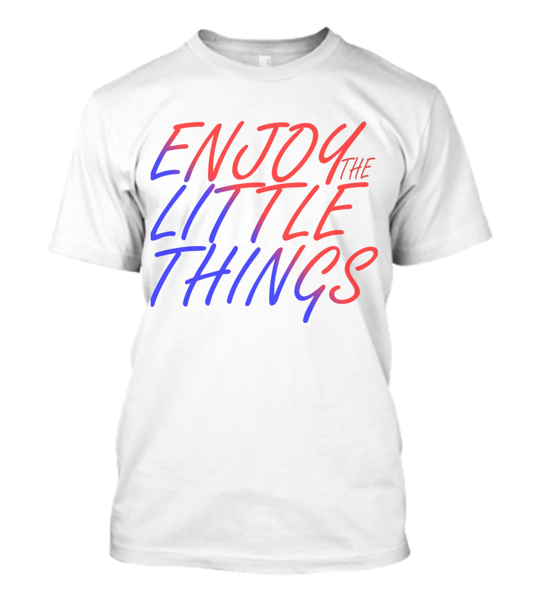 Enjoy The Little Things Gradient Lettering T-Shirt