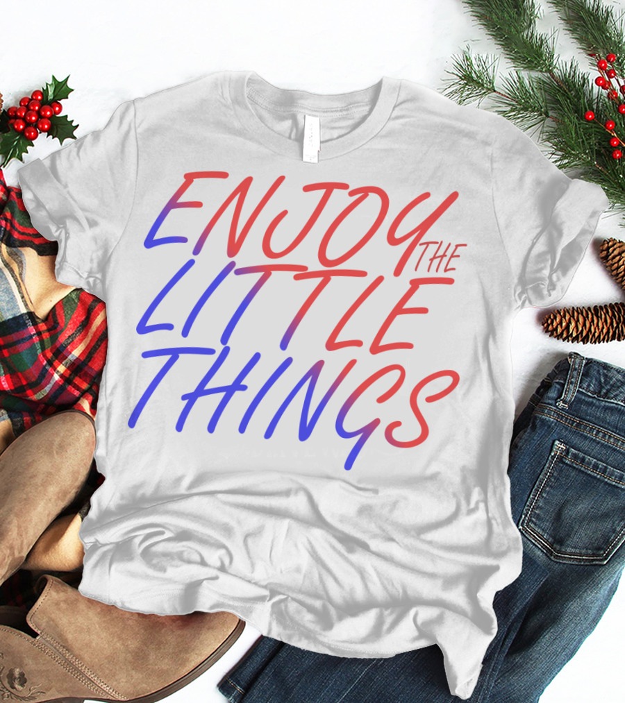 Enjoy The Little Things Gradient Lettering T-Shirt