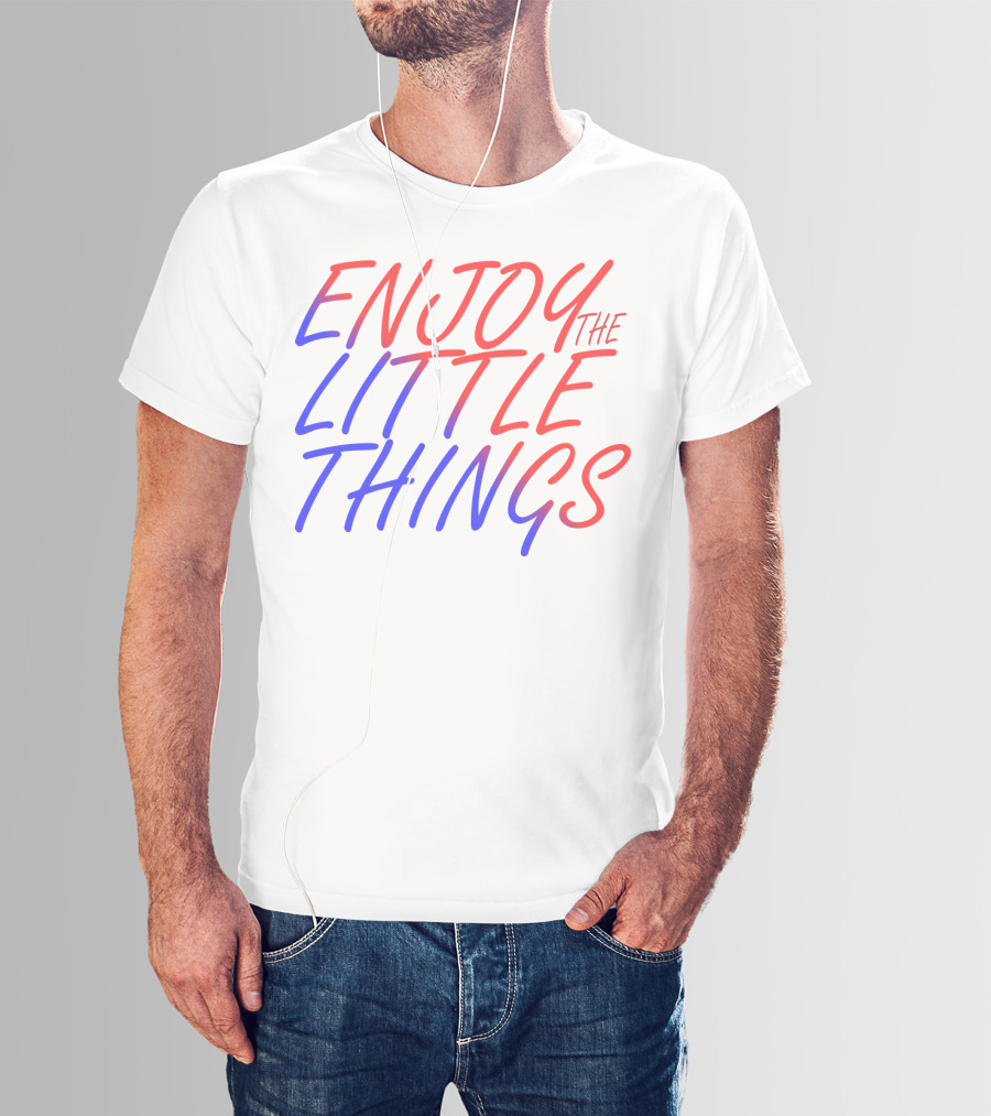 Enjoy The Little Things Gradient Lettering T-Shirt