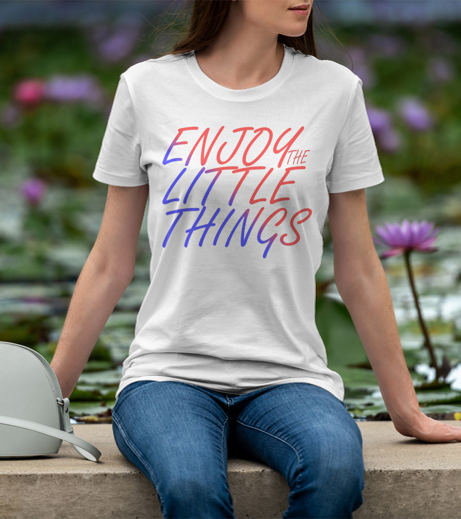Enjoy The Little Things Gradient Lettering T-Shirt