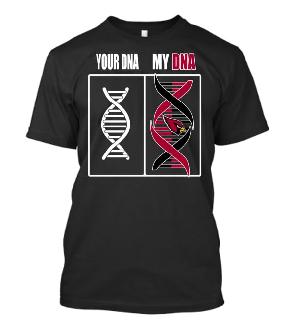 Your Dna My Dna Arizona Cardinals T-Shirt