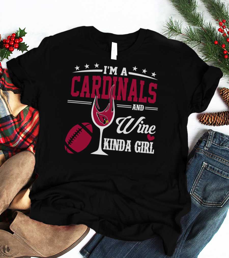 I'm A Cardinals And Wine Kinda Girl T-Shirt