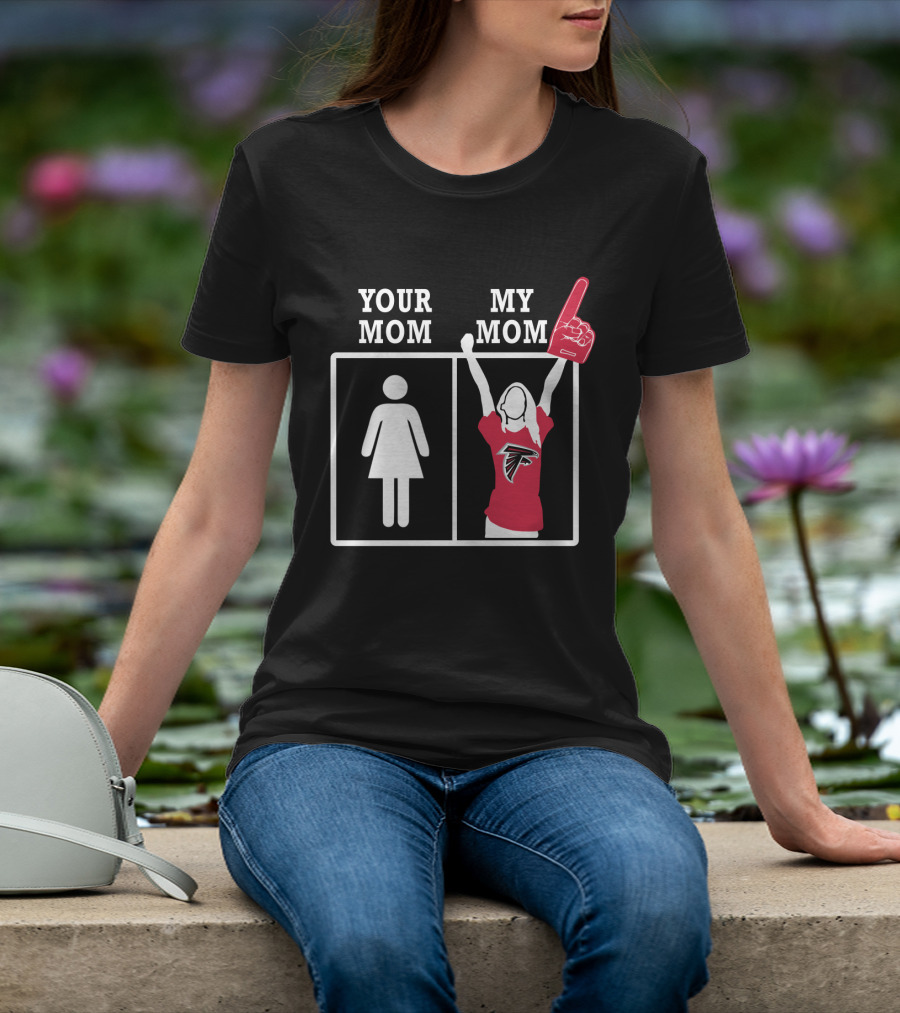 Your Mom My Mom Atlanta Falcons Fan T-Shirt