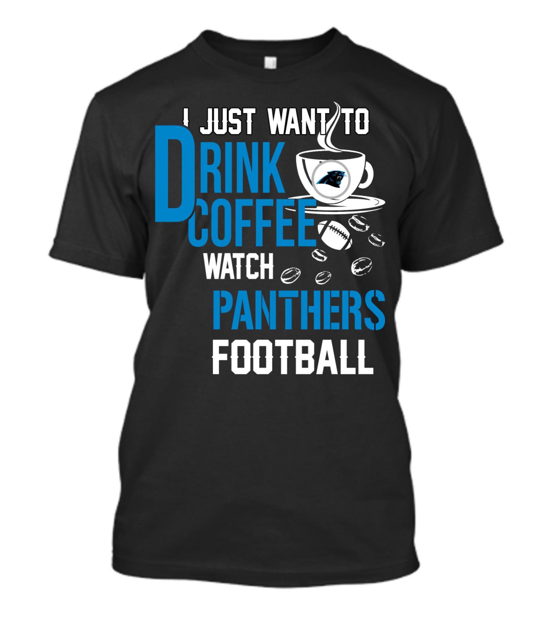 I Just Want To Drink Coffee Watch Carolina Panthers Football T-Shirt