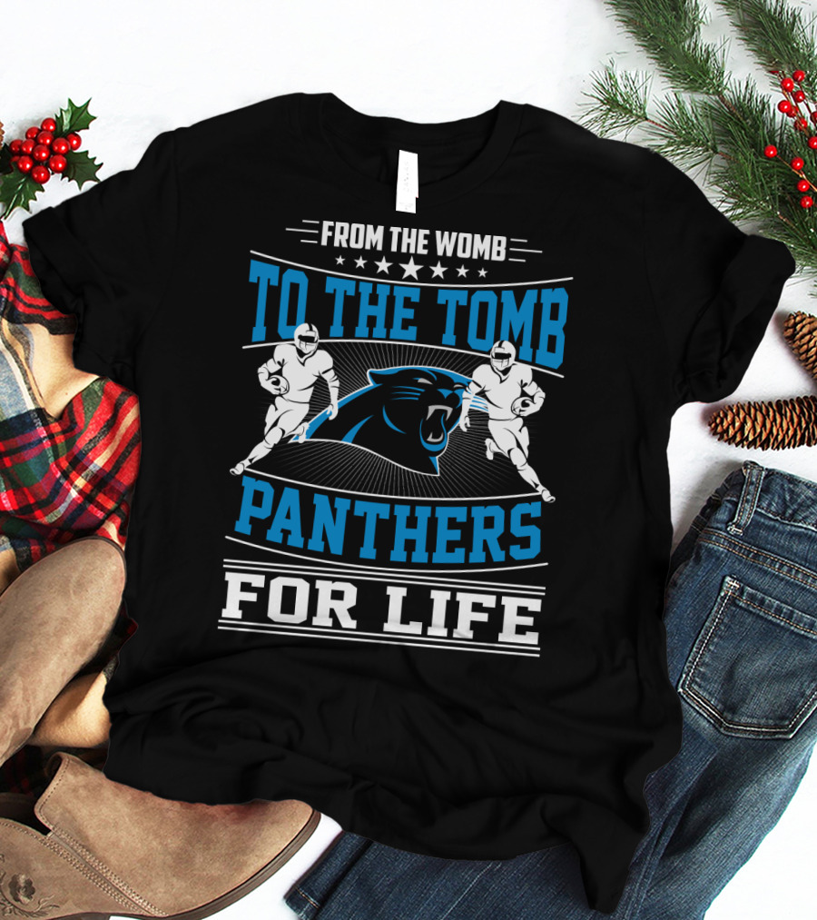 From The Womb To The Tomb Panthers For Life T-Shirt