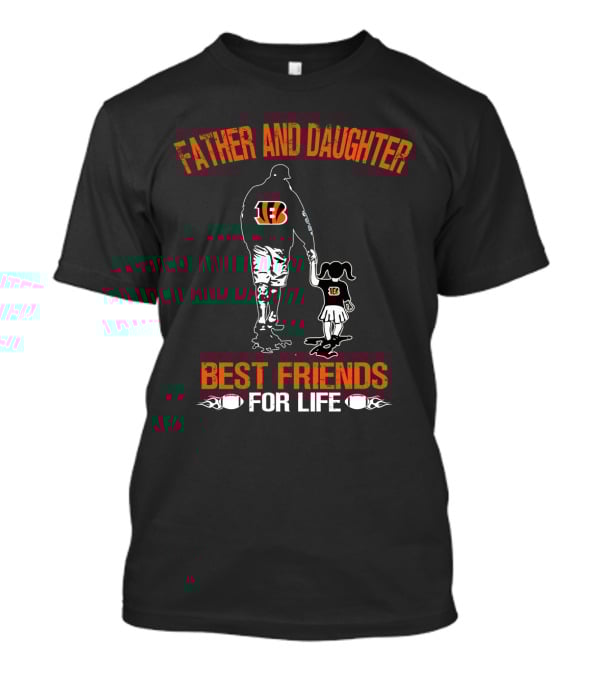 Father And Daughter Cincinnati Bengals Best Friends For Life T-Shirt